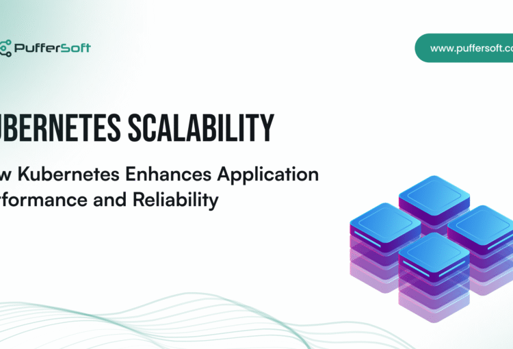 Kubernetes Scalability: How Kubernetes Enhances Application Performance and Reliability